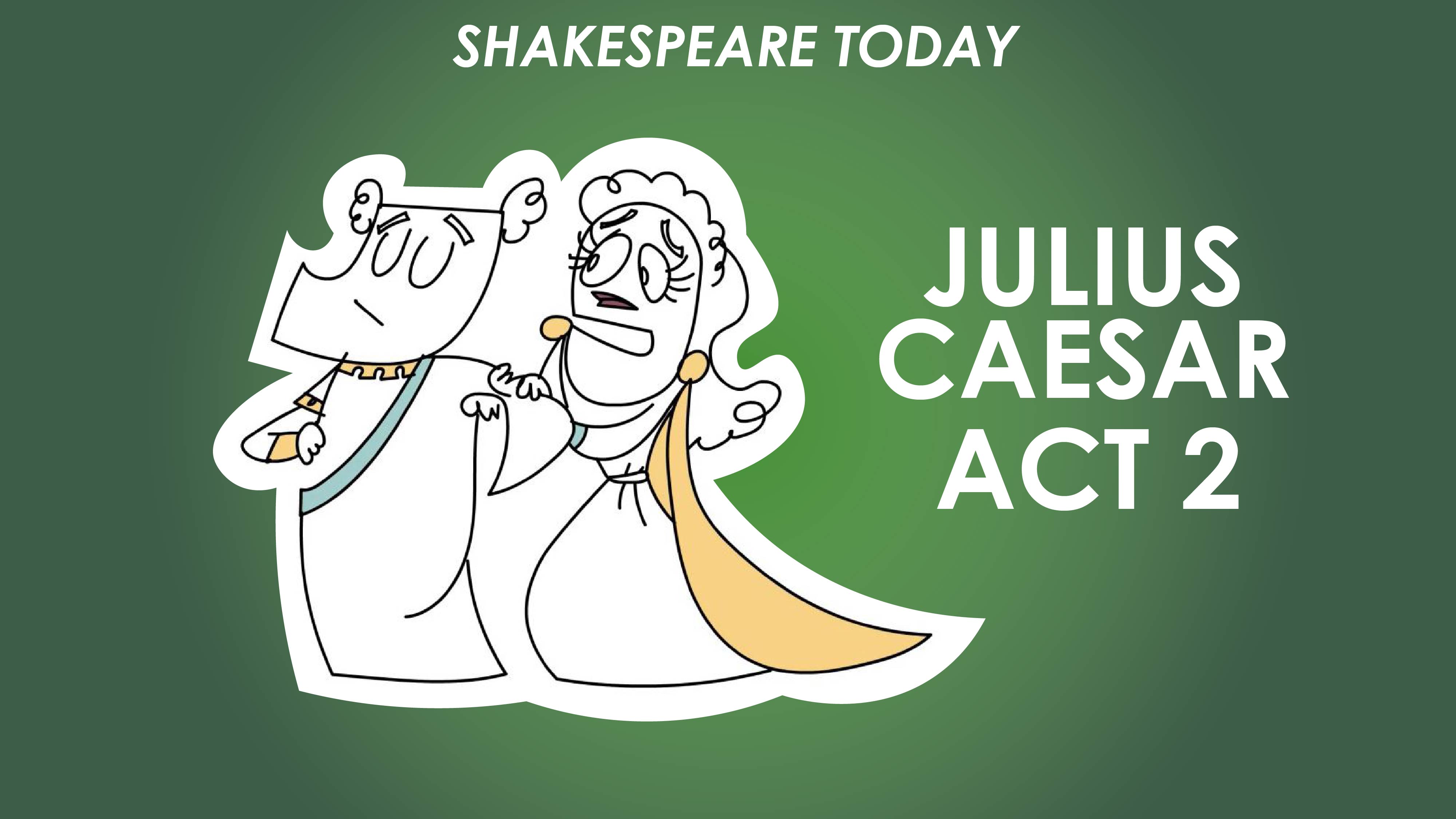 Julius Caesar Act 2 Summary Shakespeare Today Series